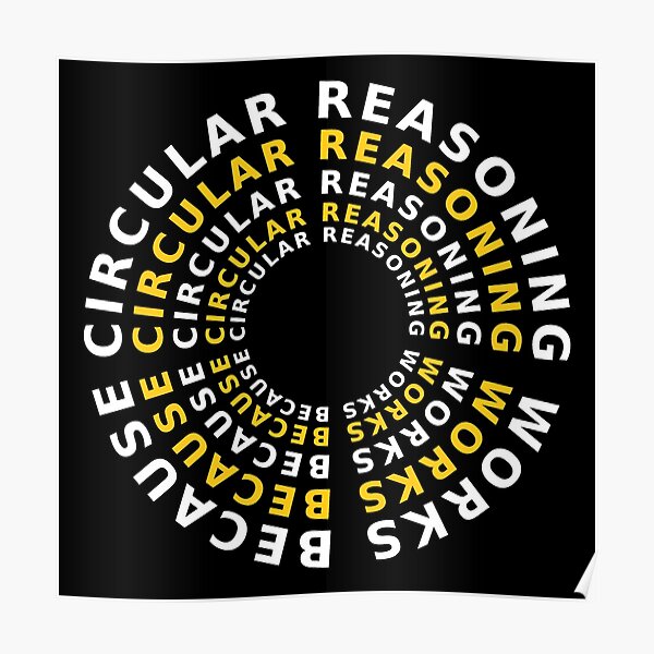 flawed reasoning: circular reasoning fallacy